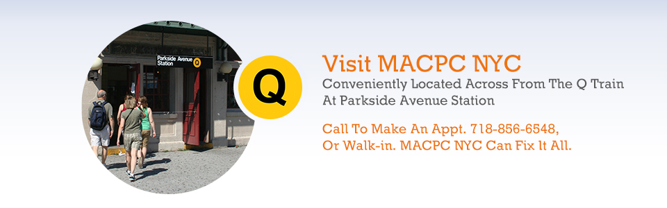 contact MACPC NYC Computer Repair located off Q train at Parkside Avenue Station